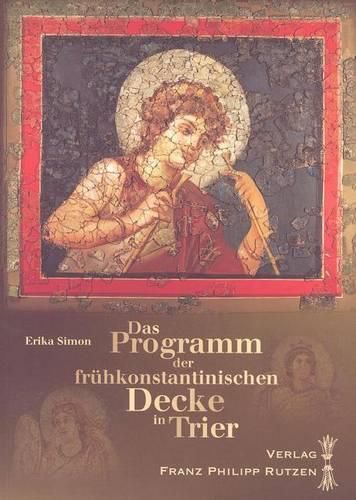 Das Programm der Fruhkonstantinischen Decke In Trier