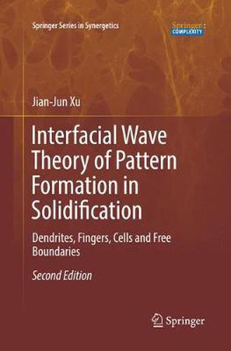 Cover image for Interfacial Wave Theory of Pattern Formation in Solidification: Dendrites, Fingers, Cells and Free Boundaries