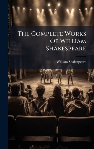 Cover image for The Complete Works Of William Shakespeare