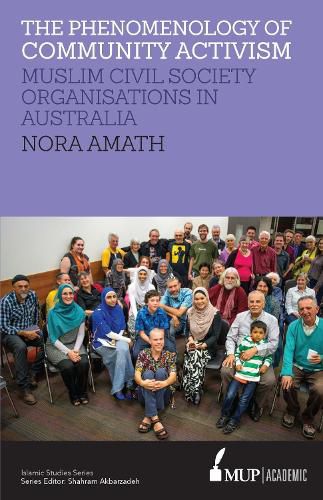 Cover image for The Phenomenology of Community Activism: Muslim Civil Society Organisations in Australia