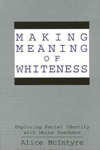 Cover image for Making Meaning of Whiteness: Exploring Racial Identity with White Teachers