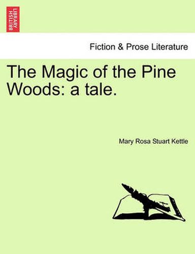 Cover image for The Magic of the Pine Woods: A Tale.