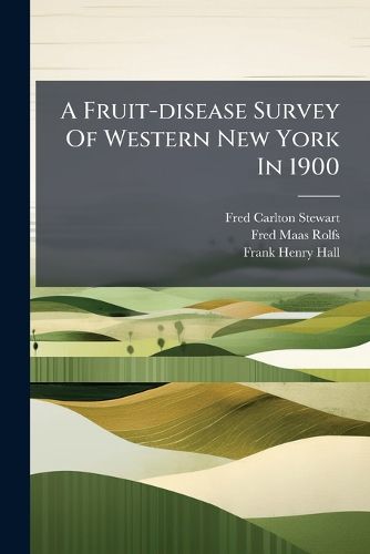 Cover image for A Fruit-disease Survey Of Western New York In 1900