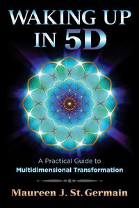Cover image for Waking Up in 5D: A Practical Guide to Multidimensional Transformation