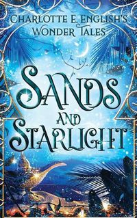 Cover image for Sands and Starlight: A Bejewelled Fairytale