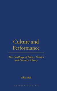 Cover image for Culture and Performance: The Challenge of Ethics, Politics and Feminist Theory