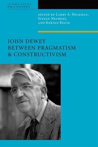 Cover image for John Dewey Between Pragmatism and Constructivism