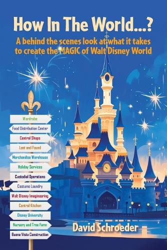 Cover image for How In The World...? - A behind the scenes look at what it takes to create the MAGIC of Walt Disney World