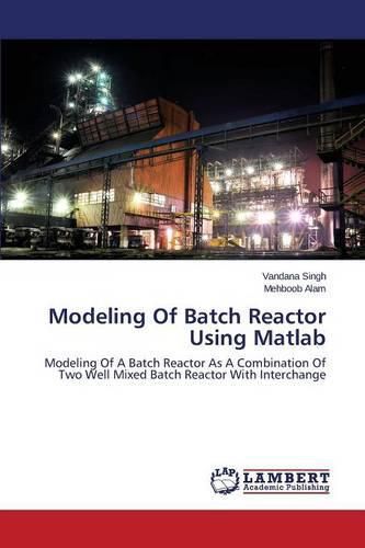 Cover image for Modeling Of Batch Reactor Using Matlab