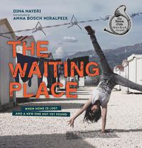 Cover image for The Waiting Place: When Home Is Lost and a New One Not Yet Found