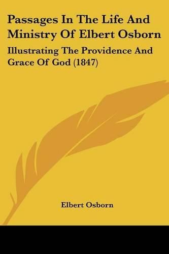 Cover image for Passages In The Life And Ministry Of Elbert Osborn: Illustrating The Providence And Grace Of God (1847)