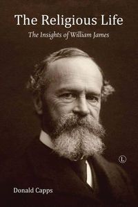 Cover image for The Religious Life: The Insights of William James