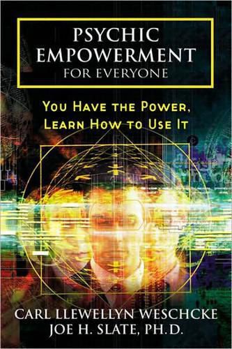 Psychic Empowerment for Everyone: You Have the Power, Learn How to Use it