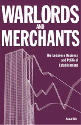 Cover image for Warlords and Merchants: The Lebanese Business and Political Establishment