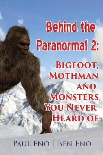 Cover image for Behind the Paranormal: Bigfoot, Mothman and Monsters You Never Heard of