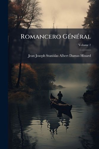 Cover image for Romancero Gnral: Ou, Recueil Des Chants Populaires de L'Espagne; Romances Historiques, Chevaleresques, Et Moresques, Volume 2