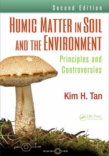 Cover image for Humic Matter in Soil and the Environment: Principles and Controversies, Second Edition