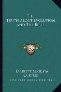 Cover image for The Truth about Evolution and the Bible