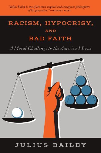 Cover image for Racism, Hypocrisy, and Bad Faith: A Moral Challenge to the America I Love