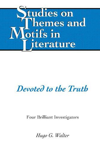 Devoted to the Truth: Four Brilliant Investigators