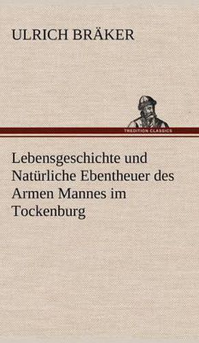 Cover image for Lebensgeschichte Und Naturliche Ebentheuer Des Armen Mannes Im Tockenburg