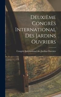 Cover image for Deuxieme Congres International des Jardins Ouvriers