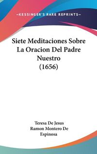 Cover image for Siete Meditaciones Sobre La Oracion del Padre Nuestro (1656)