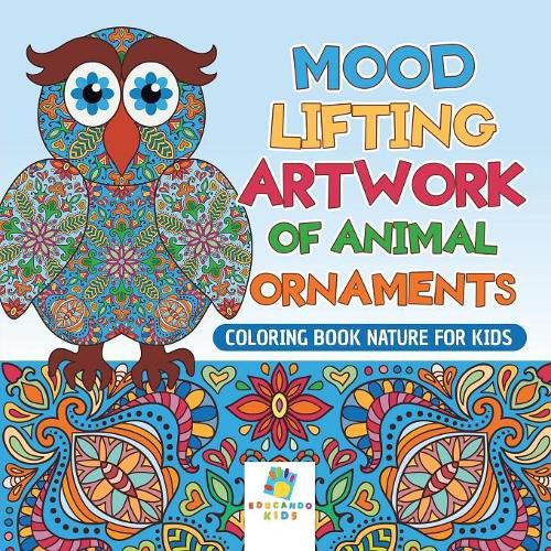 Cover image for Mood Lifting Artwork of Animal Ornaments - Coloring Book Nature for Kids