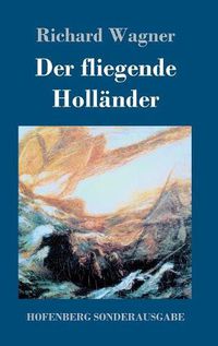 Cover image for Der fliegende Hollander: Romantische Oper in drei Aufzugen