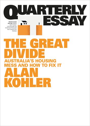 Cover image for Quarterly Essay 92: The Great Divide: Australia's Housing Mess and How to Fix It