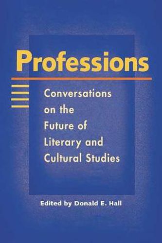 Cover image for Professions: Conversations on the Future of Literary and Cultural Studies