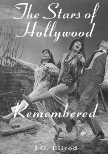 Cover image for The Stars of Hollywood Remembered: Career Biographies of 82 Actors and Actresses of the Golden Era, 1920s-1950s