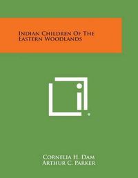 Cover image for Indian Children of the Eastern Woodlands