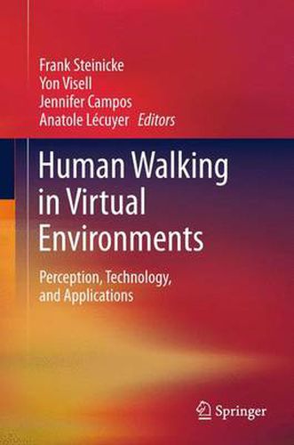 Human Walking in Virtual Environments: Perception, Technology, and Applications