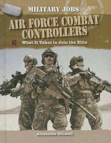 Cover image for Air Force Combat Controllers: What It Takes to Join the Elite