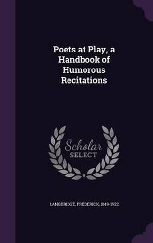 Cover image for Poets at Play, a Handbook of Humorous Recitations