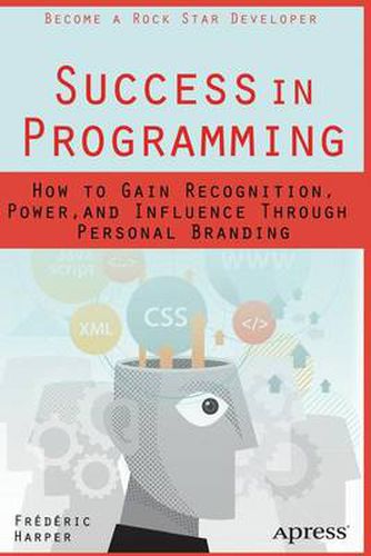 Cover image for Success in Programming: How to Gain Recognition, Power, and Influence Through Personal Branding