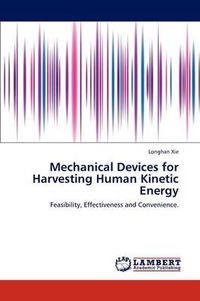 Cover image for Mechanical Devices for Harvesting Human Kinetic Energy