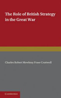 Cover image for The Role of British Strategy in the Great War