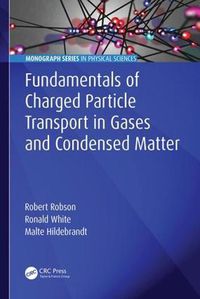 Cover image for Fundamentals of Charged Particle Transport in Gases and Condensed Matter