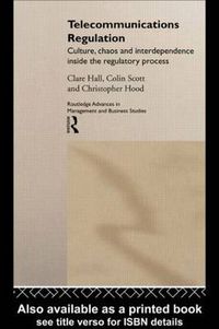 Cover image for Telecommunications Regulation: Culture, Chaos and Interdependence Inside the Regulatory Process