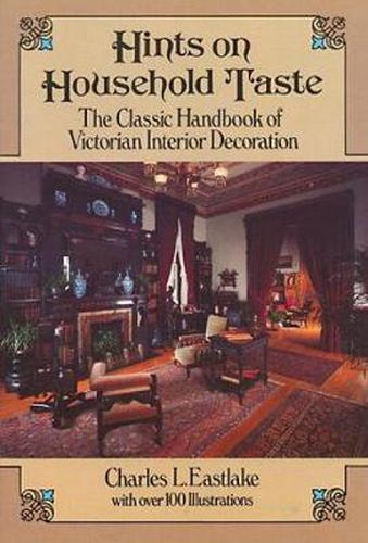 Cover image for Hints on Household Taste: The Classic Handbook of Victorian Interior Decoration