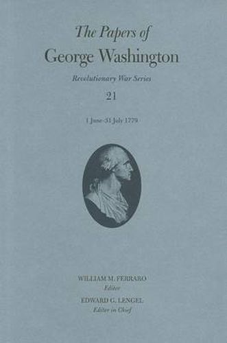 The Papers of George Washington: 1 June-31 July 1779 (Papers of George Washington: Revolutionary War)
