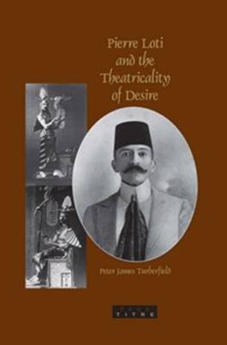 Cover image for Pierre Loti and the Theatricality of Desire