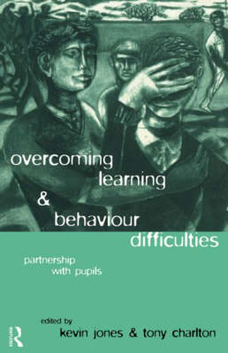 Overcoming Learning and Behaviour Difficulties: Partnership with Pupils