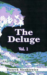 Cover image for The Deluge, Volume I: An Historical Novel of Poland, Sweden, and Russia