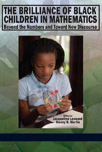 Cover image for The Brilliance of Black Children in Mathematics: Beyond the Numbers and Toward New Discourse