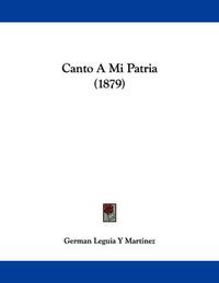 Cover image for Canto a Mi Patria (1879)