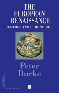 Cover image for The European Renaissance: Centres and Peripheries