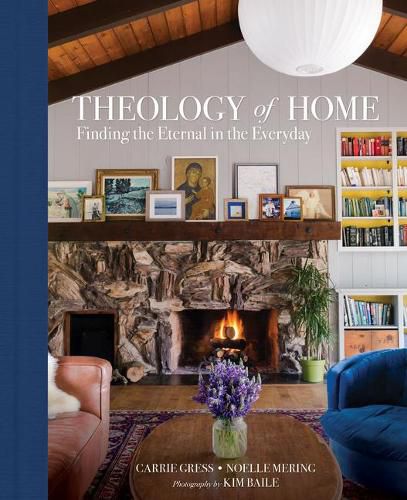 Cover image for Theology of Home: Finding the Eternal in the Everyday